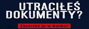 Utraciłeś dokumenty? Zastrzeż je w banku!