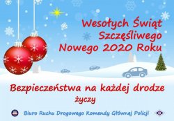 Zdjęcie przedstawia życzenia Wesołych Świąt i szczęśliwego nowego roku 2020 od biura ruchu drogowego Komendy Głównej Policji z hasłem bezpieczeństwa na każde drodze